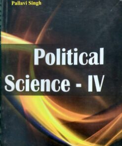 Political Science -IV BY  Pallavi Singh  Amar Law Publication, Indore