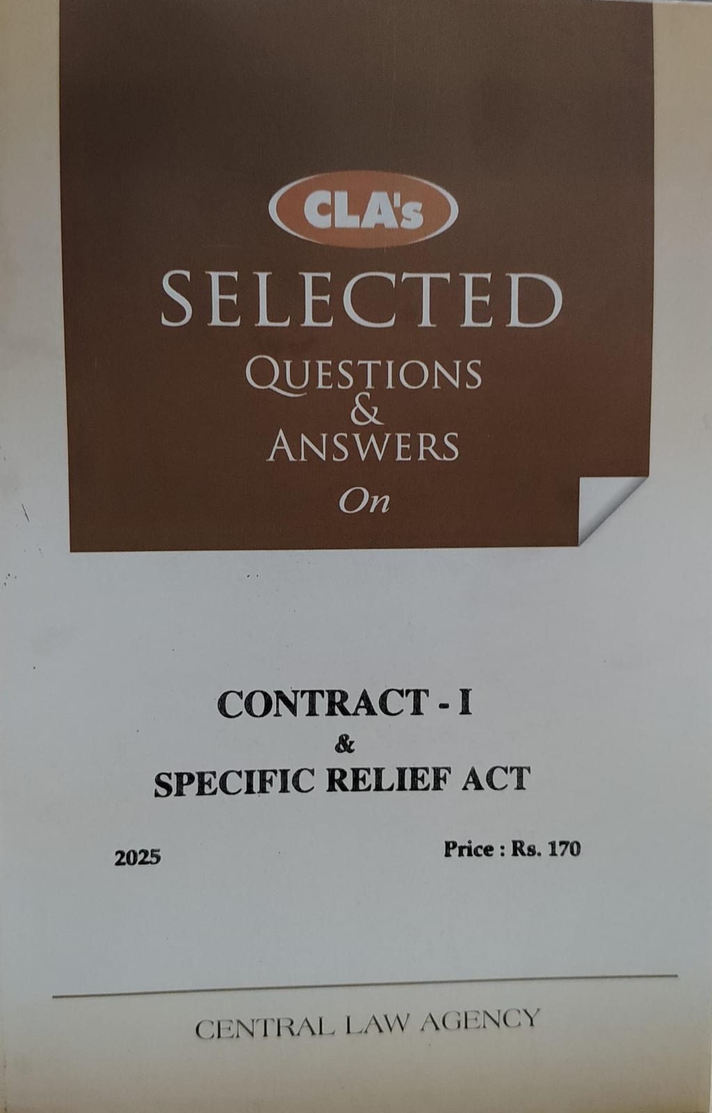 CLA,S SELECTED QUESTIONS ANSWERS ON CONTRACT-I & SPECIFIC RELIEF ACT CENTRAL LAW AGENCY