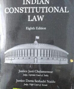 M P JAIN INDIAN CONSTITUTIONAL LAW Eighth Edition Justice Jasti Chelameswar Judge, Supreme Court of India Justice Dama Seshadri Naidu Judge, High Court of Kerala