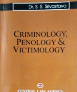 Dr. S.S. Srivastava  CRIMINOLOGY, PENOLOGY & VICTIMOLOGY CLA CENTRAL LAW AGENCY