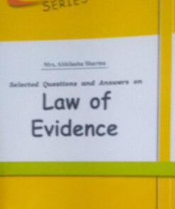 ALP'S SERIES Mrs. Abhilasha Sharma (Selected Questions and Answers) on Law of Evidence AMAR LAW PUBLICATIONS, INDORE