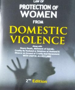 SARKAR'S LAW OF PROTECTION OF WOMEN FROM DOMESTIC VIOLENCE Along with Dowry Death, Abetment of Suicide, Cruelty by Husband or Relatives of Husband & Divorce on Ground of Cruelty And Harassment WITH USEFUL ALLIED LAWS 2ND EDITION SODHI PUBLICATIONS