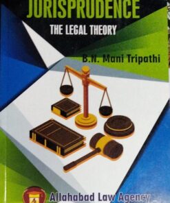 JURISPRUDENCE THE LEGAL THEORY B.N. Mani Tripathi  Allahabad Law Agency