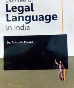 Dr. Anirudh Prasad Qutlines of Legal Language In India  Central Law Publications