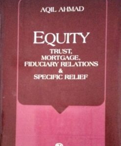 AQIL AHMAD EQUITY TRUST,MORTGAGE, FIDUCIARY RELATIONS & SPECIFIC RELIEF CENTRAL LAW AGENCY