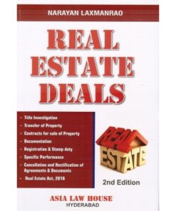 Real Estate Deals  by Narayan Laxmanrao Asia Law House's Hyderabad 2nd Edition