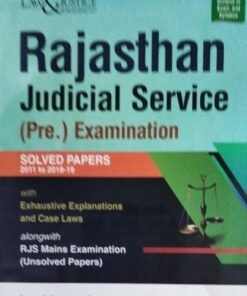 Rajasthan Judicial Service (Pre) Examination Solved Papers 2011 to 2018-19  With Exhaustive Explannations and case laws alongwith RJS Mains Examination (Unsolved Papers) Law & Justice Publishing Co.
