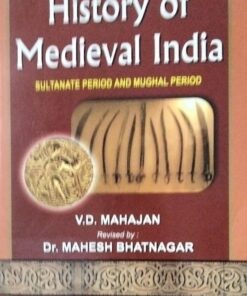 History of Medieval India Sultanate Period and Mughal Period  V.D. Mahajan Revised by Dr. Mahesh Bhatnagar