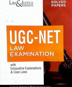 UGC- NET LAW EXAMINATION With Exhaustive Explanations & Case Laws Law & Justice Publishing Co.