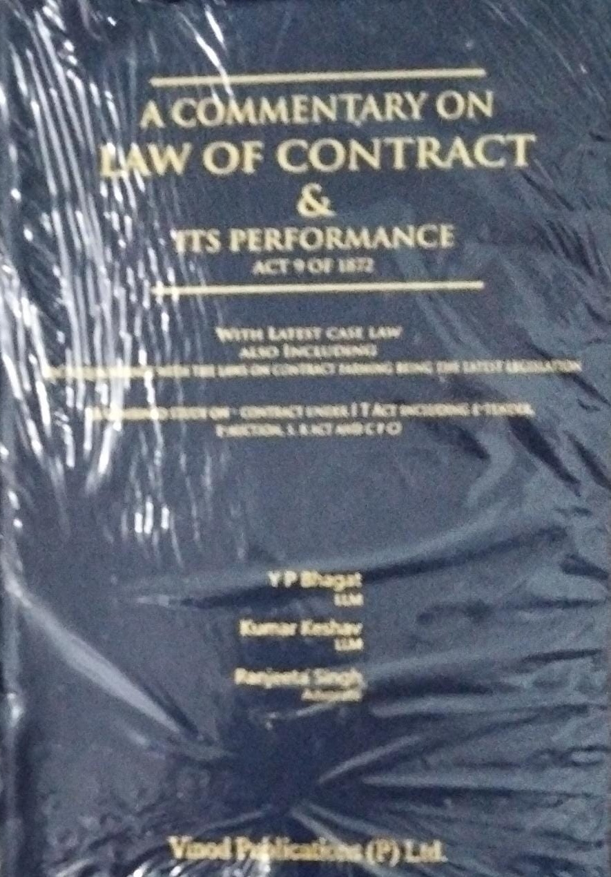A Commentrary on Law of Contract & ITS Performance Act 9 of 1872 With Latest Case Law Y P Bhagat LLM Kumar Keshav LLM Ranjeeta Singh Advocate Vinod Publications (P) Ltd.