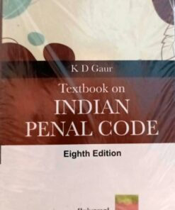 INDIAN PENAL CODE EIGHTH  EDITION K D GAUR (Universal’s – LexisNexis)