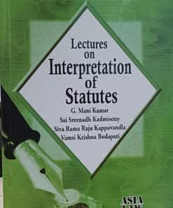 Lectures on Interpretation of statutes (ASIA lecture series)