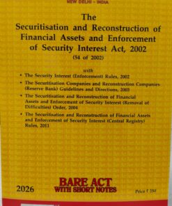 THE SECURITISATION AND RECONSTRUCTION OF FINANCIAL ASSETS AND ENFORCEMENT OF SECURITY INTEREST ACT 2002 (54 OF 2002) BARE ACT WITH SHORT NOTES 2026