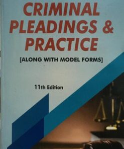 CRIMINAL PLEADINGS & PRACTICE JUSTICE P S NARAYANA ALONG WITH MODEL FORMS 11TH EDITION ASIA LAW HOUSE HYDERABAD