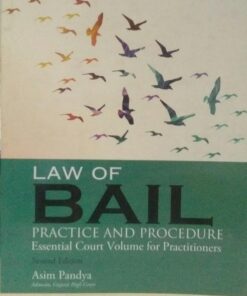 Law of Bail Practice and Procedure Essential Court Volume for Practitioners (Second Edtion) Asim Pandya