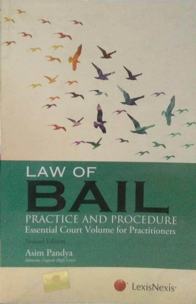 Law of Bail Practice and Procedure Essential Court Volume for Practitioners (Second Edtion) Asim Pandya