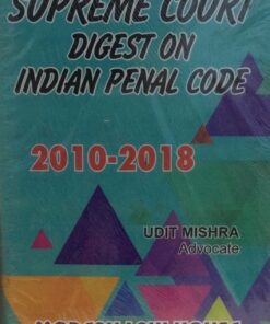 supreme court digest on Indian penal code 2010-2018 udit mishra adv modern law house
