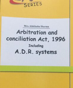 Series The Arbitration & Conciliation Act 1996 (Including A.D.R.) BY Mrs Abhilasha Sharma Amar Law Publication