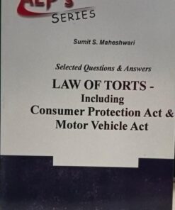 ALP's Series Law of Torts Including Consumer Protection Act & Motor Vehicle Act (Selected Questions & answers) Sumit S. Maheshwari Amar Law Publication
