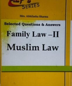 ALP's Series Family Law - II Muslim Law (Selected Questions & Answers) Mrs. Abhilasha Sharma - Amar Law Publication Edition 2023