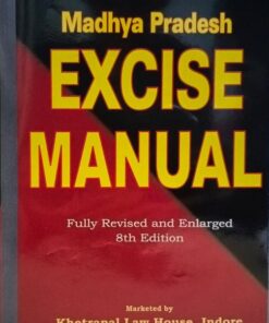 Jindal's MP Excise Manual Fully Revised and Enlarged (8th Edition)