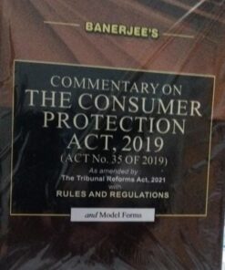 BANERJEE'S Commentary on THE CONSUMER PROTECTION ACT 2019 ( act no 35 of 2019) the tribunal reforms act 2021 RULES AND REGULATIONS  DWIVEDI & COMPANY