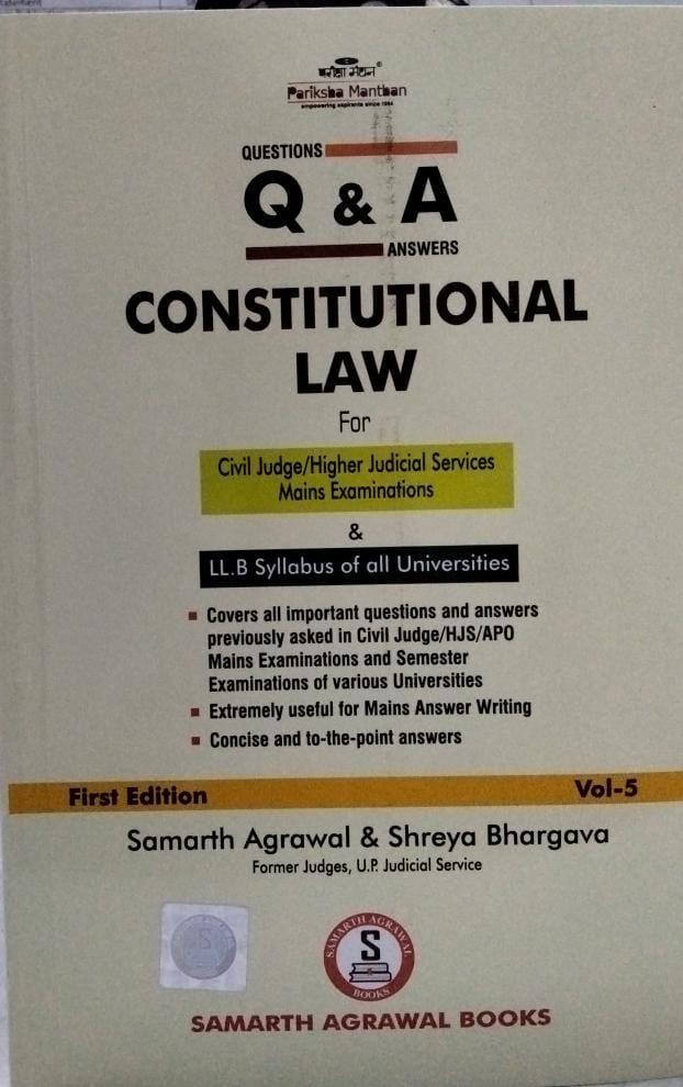 Q & A CONSTITUTIONAL LAW FOR civil judge / hiher judicial service mains examinations first edition vol - 5 Samarth agrwal & shreya bhargava SAMARTH AGRWAL BOOKS