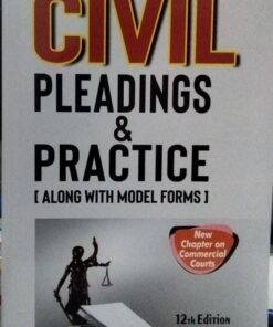 CIVIL PLEADINGS & PRACTICE [ ALONG WITH MODEL FORS ] justice P.S. NARAYANA 12th edition ASIA LAW HOUSE