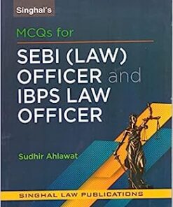 SINGHAL LAW PUBLICATIONS, MCQ FOR SEBI (LAW) OFFICER AND IBPS LAW OFFICER BY SUDHIR AHLAWAT 2023 Paperback – 1 January 2023