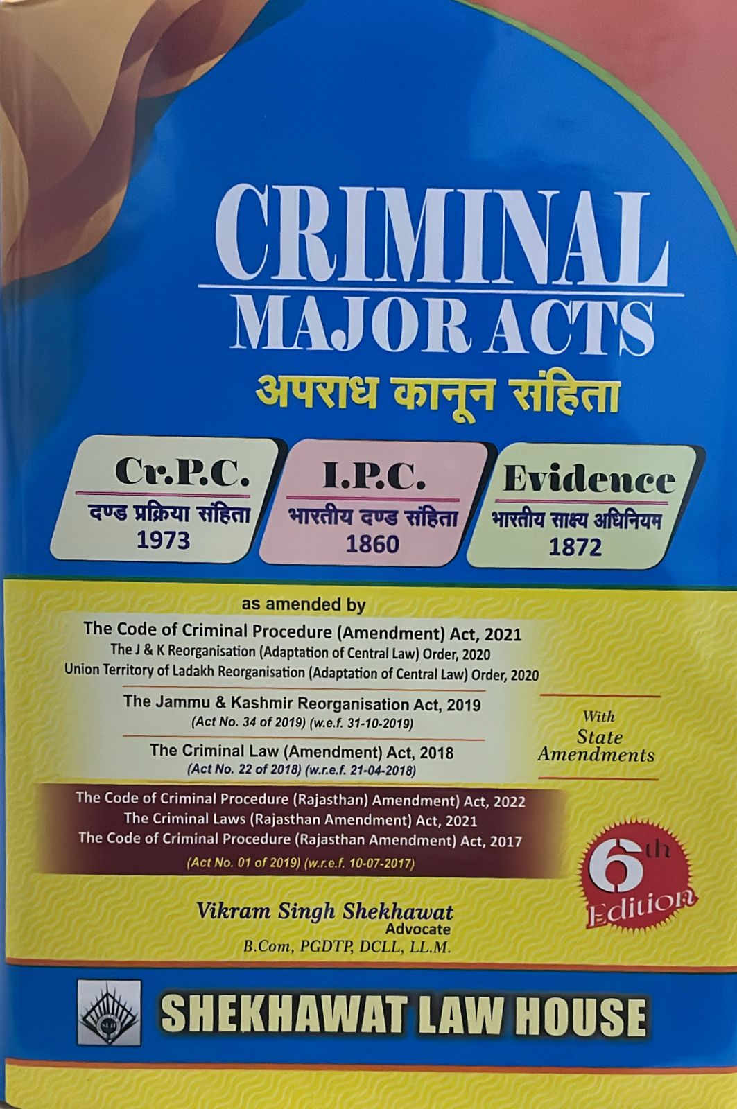 Criminal Major Acts Vikram singh Shekhawat 6th Edition Shekhawat Law House Edition 2023