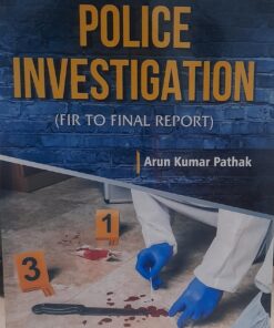 Police Investigation Fir To Final Report Arun Kumar Pathak