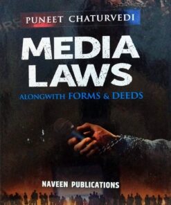 MEDIA LAWS PUNEET CHATURVEDI ALONG WITH FORMS & DEEDS NAVVEN PUBLICATION