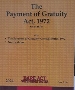The Payment of Gratuity Act, 1972 Universal's Bare Act With Short Notes Universal Lexis Nexis 2024