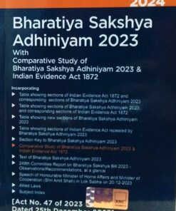 Bhartiya sakshya adhiniya 2023 with comparative study of bhartiya sakshya adhiniya 2023 & indian evidence act 1872 act no 47 of 2023 dated 25th dec. 2023