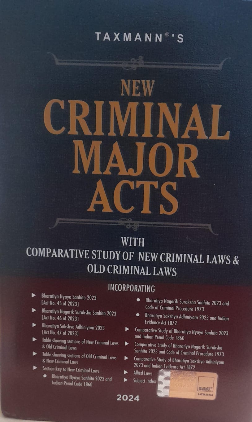 New Criminal Msajor Acts With Comparatives Study of new criminal Law & Old Criminal Laws Incorporating Edition 2024 Taxmann,s
