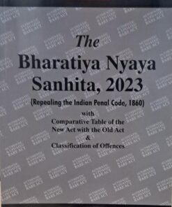 The bhartiya nyaya sanhinta 2023 REPEALING INDIAN PENAL CODE 1860  with Comparative  Table of the new act with the old act & classification of offences Allahabad law publications