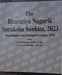 The Bharatiya Nagrik Suaksha Sanhita 2023 Repealing The Code of Criminal Procedure 1973 With Comparative Table Of the New Act With the old Act Alp,s Bare Act Allahabad Law Publications