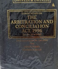 Commentary on The Arbitration And Conciliation Act 1996 ACt No.26 Of 1996 As Amended By Act No. 3 Of 2021 With Model Forms  Schemes & Rules Dwivedi & Companyv Dwivedi & Dwivedi