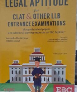 LEGAL APTITUDE FOR CLAT & OTHER LLB ENTRANCE EXAMNATION  ALONGWITH SOLVED PAPERS THIRD EDITION ANIRUDDHA BHATTACHARYA UTKRISHT JAISWAL EBC