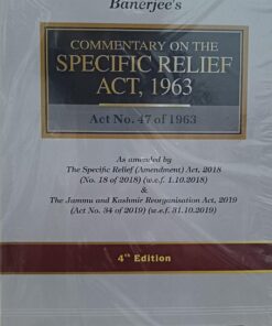 BANERJEE'S COMMENTARY IN THE SPECIFIC RELIEF ACT 1963 ACT NO 47 OF 1963 4 TH EDITION DWIVEDI & COMPANY