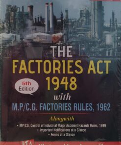 The Factories Act 1948  with M.p. /C.g. Factories Rules  1962 Along With 5th Edition R.N. Vyas Ketrapal law Agency