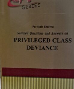 Privileged Class Deviance Alp, Series  selected Questions And Answers on Paritosh Sharma Amar law Publications Khetrapal Law House