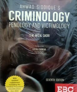 CRIMINOLOGY, PENOLOGY & VICTIMOLOGY AHMAD SIDIQUE 'S S M AFZAL QADRI 7 TH EDITION E B C