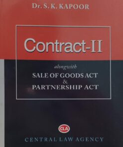 CONTRACT -II DR SK KAPOOR ALONG WITH SALES OF GOODS ACT & PARTNERSHIP ACT CENTRAL LAW PUBLICATION