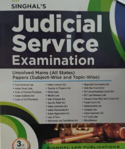 SINGHAL'S JUDICIAL SERVICE EXAMINATION UNSOLVED MAINS ( ALL STATES) PAPER ( SUBJECT WISE & TOPIC WISE ) 3RD EDITION SINGHAL LAW PUBLICATION