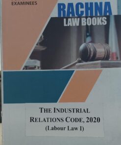 RACHNA LAW BOOK THE INDUSTRIAL RELATION CODE 2020 LABOUR LAW - I PIONEER RINTERS AGRA