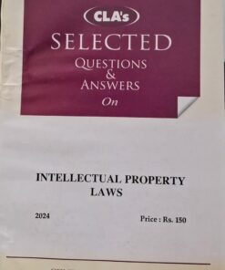 CLA'S SELECTED QUESTIONS & ANSWERS ON INTELLECTUAL PROPERTY LAWS 2024