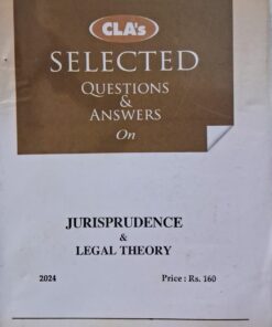 CLA'S SELECTED QUESTIONS & ANSWERS ON JURISPRUDENCE & LEGAL THEORY