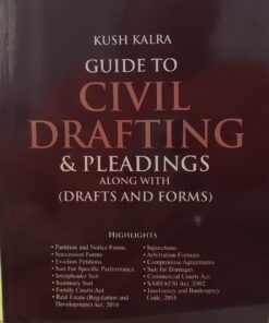 GUIDE TO CIVIL DRAFTING & PLEADINGS ALONG WITH (DRAFTS AND FORMS) KUSH KALRA  VINOD PUBLICATIONS (P) LTD.