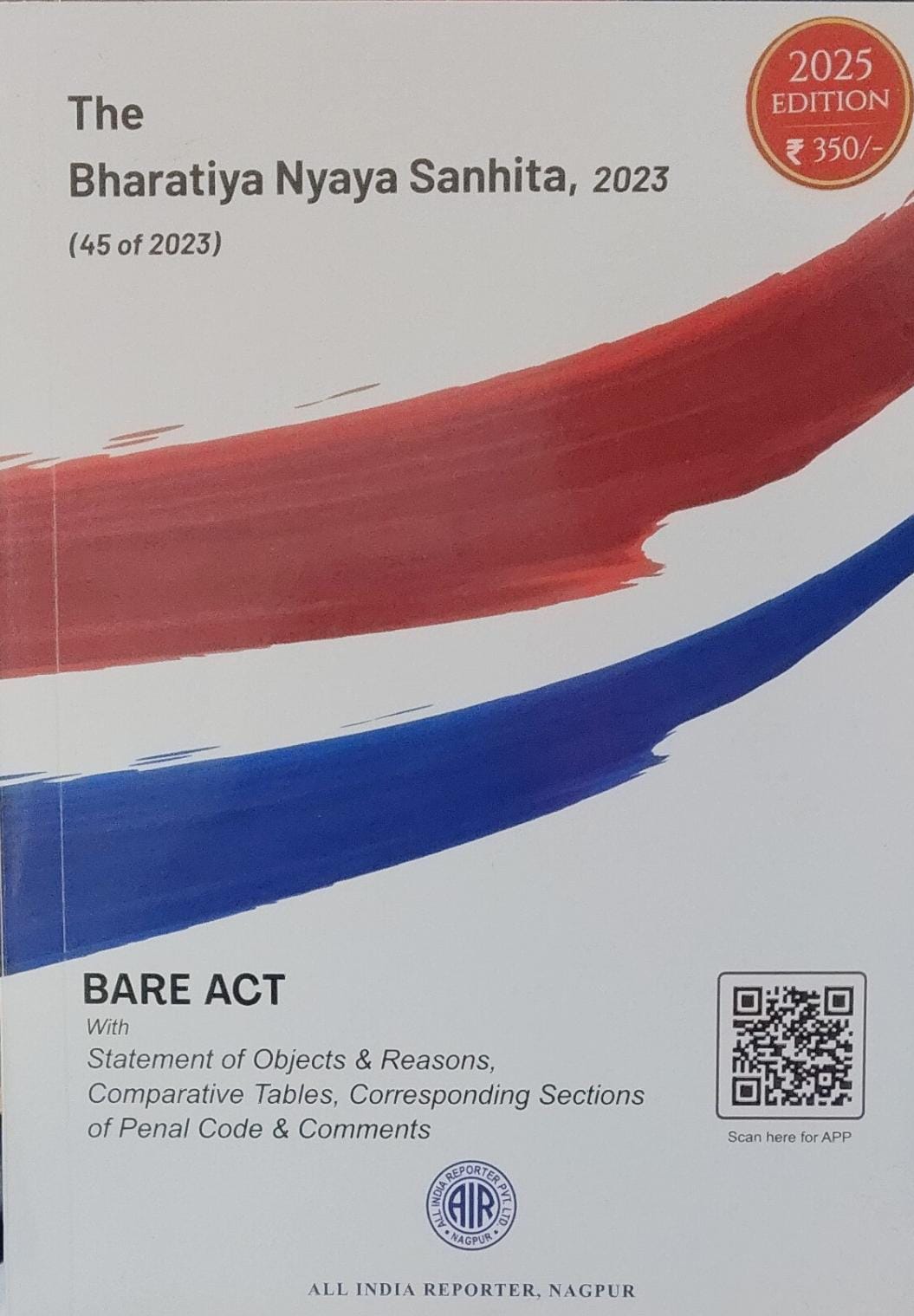 THE BHARATIYA NYAYA SANHITA ,2023 (45 OF 2023) 2025 EDITION, BARE ACT, A.I.R WITH AMENDMENTS ALL INDIA REPORTER